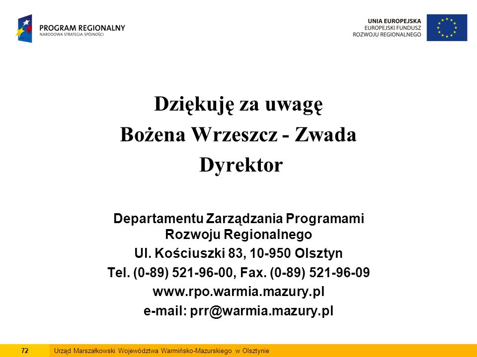 Dziękuję za uwagę Bożena Wrzeszcz - Zwada Dyrektor Departamentu Zarządzania Programami Rozwoju Regionalnego Ul.