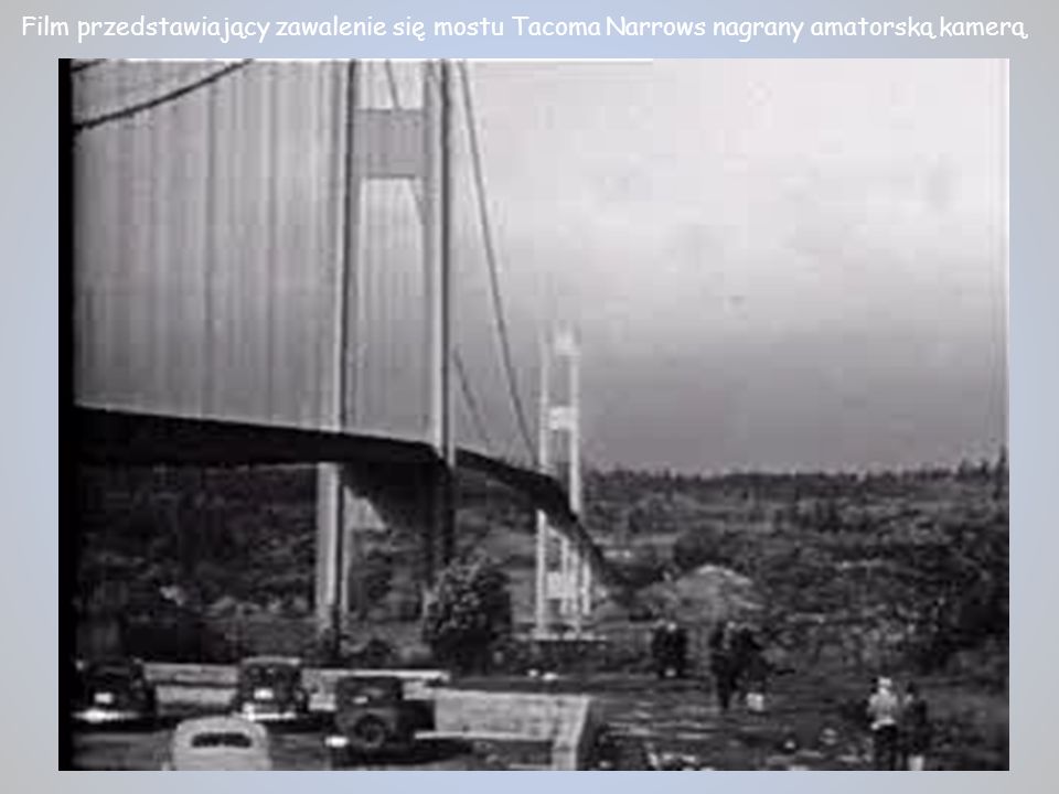 Film przedstawiający zawalenie się mostu Tacoma Narrows nagrany amatorską kamerą.