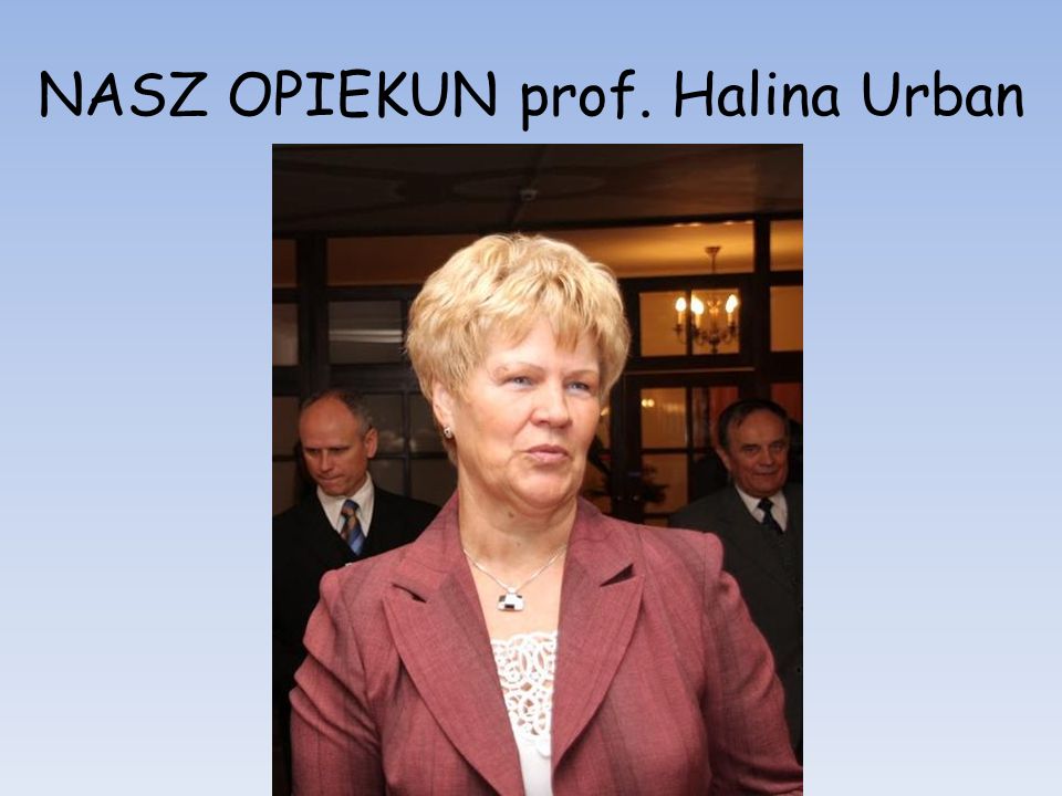 NASZ OPIEKUN prof. Halina Urban