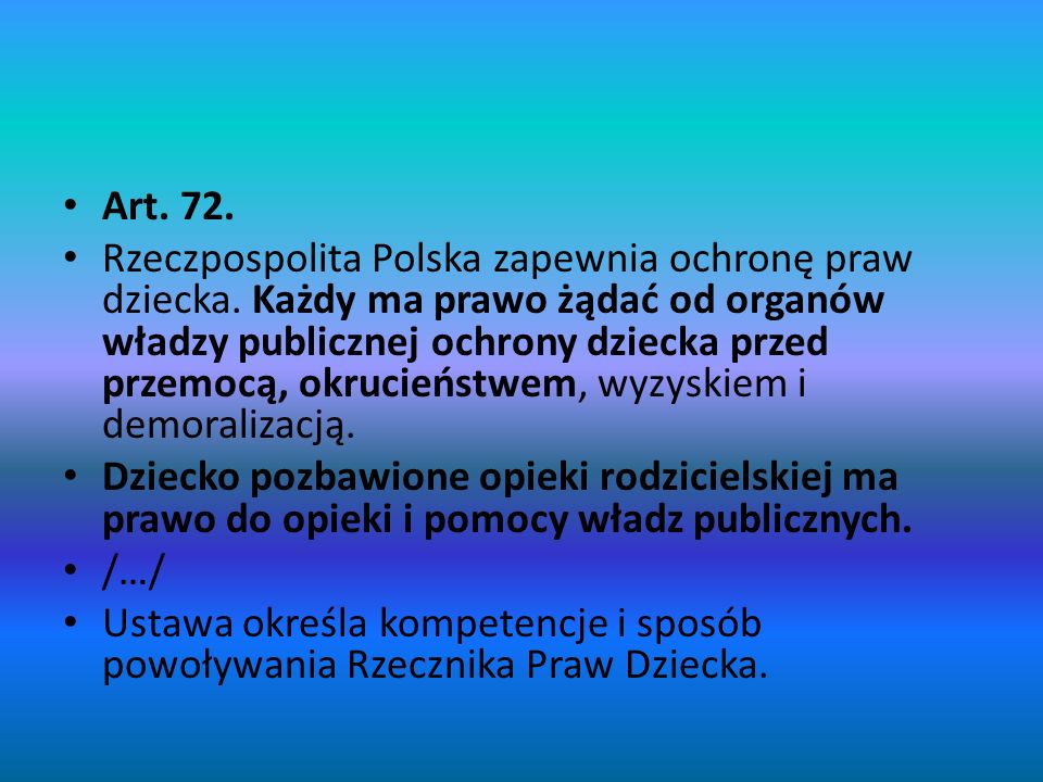 Art. 72. Rzeczpospolita Polska zapewnia ochronę praw dziecka.