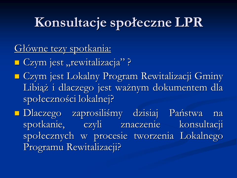 Konsultacje społeczne LPR Główne tezy spotkania: Czym jest „rewitalizacja .