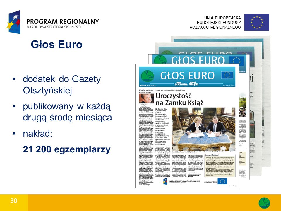 30 UNIA EUROPEJSKA EUROPEJSKI FUNDUSZ ROZWOJU REGIONALNEGO Głos Euro dodatek do Gazety Olsztyńskiej publikowany w każdą drugą środę miesiąca nakład: egzemplarzy