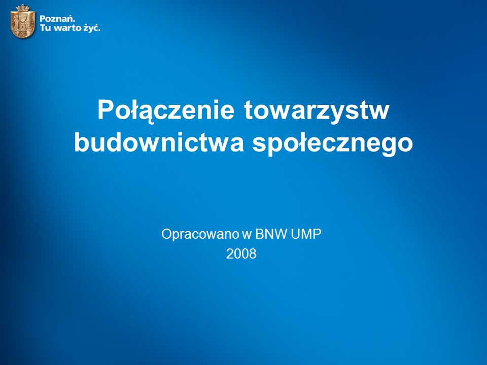 Połączenie towarzystw budownictwa społecznego Opracowano w BNW UMP 2008