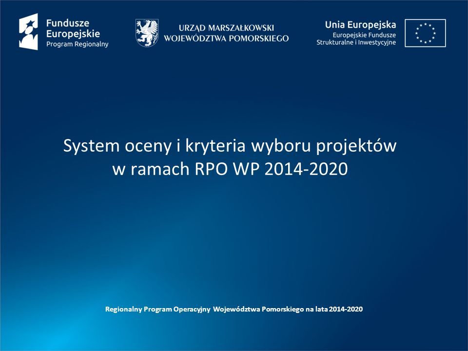 System oceny i kryteria wyboru projektów w ramach RPO WP Regionalny Program Operacyjny Województwa Pomorskiego na lata
