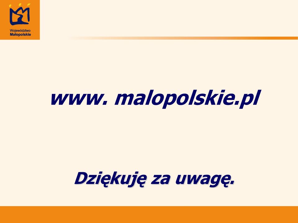 Dziękuję za uwagę. www. malopolskie.pl