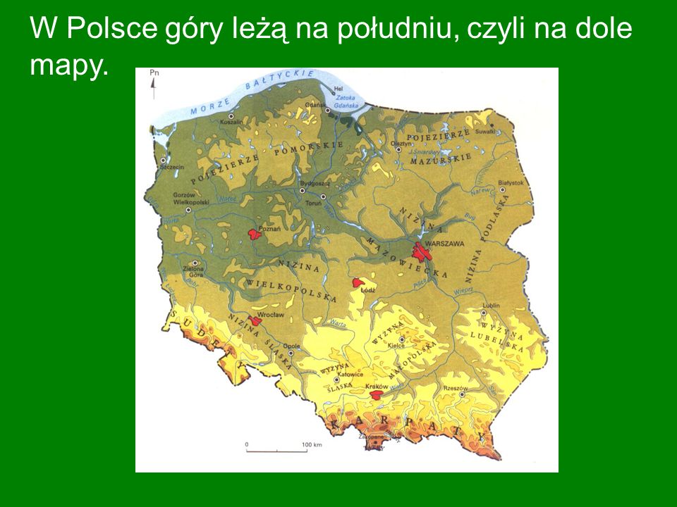 W Polsce góry leżą na południu, czyli na dole mapy.