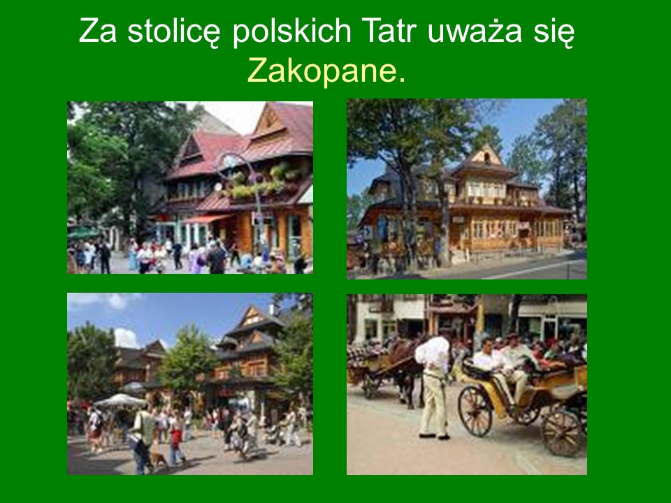 Za stolicę polskich Tatr uważa się Zakopane.