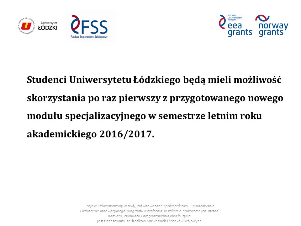 Studenci Uniwersytetu Łódzkiego będą mieli możliwość skorzystania po raz pierwszy z przygotowanego nowego modułu specjalizacyjnego w semestrze letnim roku akademickiego 2016/2017.