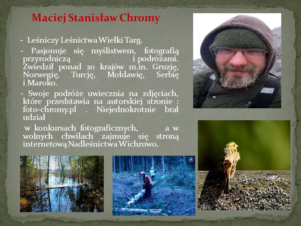 Maciej Stanisław Chromy - Leśniczy Leśnictwa Wielki Targ.