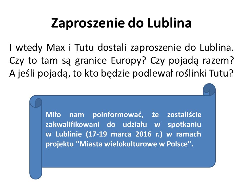 Zaproszenie do Lublina I wtedy Max i Tutu dostali zaproszenie do Lublina.