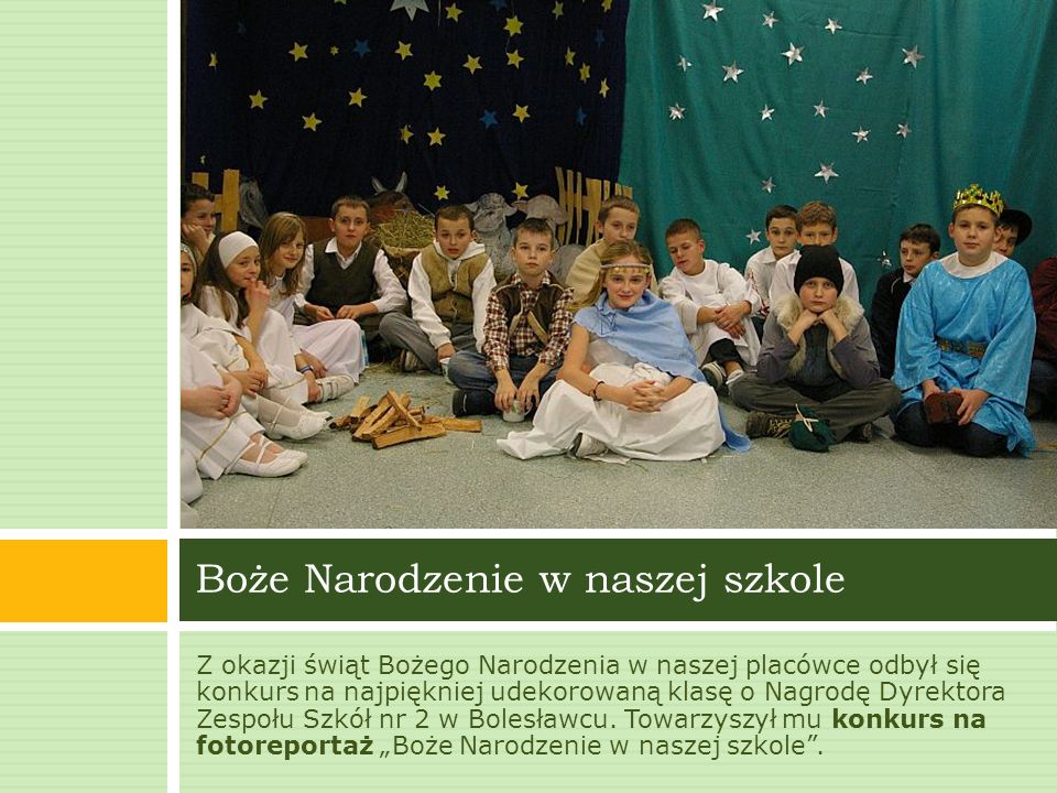 Z okazji świąt Bożego Narodzenia w naszej placówce odbył się konkurs na najpiękniej udekorowaną klasę o Nagrodę Dyrektora Zespołu Szkół nr 2 w Bolesławcu.