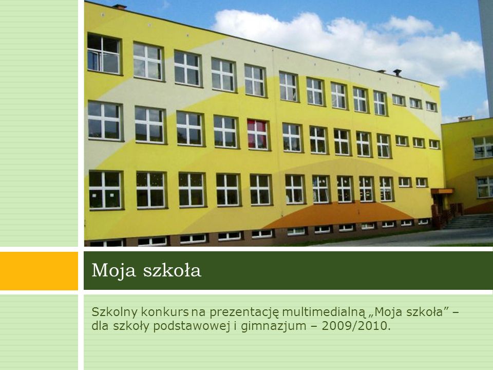 Szkolny konkurs na prezentację multimedialną „Moja szkoła – dla szkoły podstawowej i gimnazjum – 2009/2010.