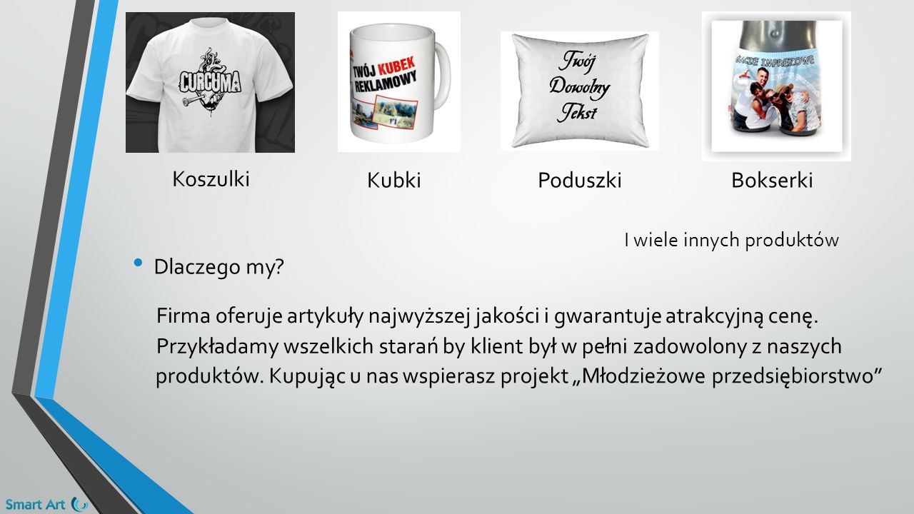 Koszulki KubkiPoduszkiBokserki I wiele innych produktów Firma oferuje artykuły najwyższej jakości i gwarantuje atrakcyjną cenę.