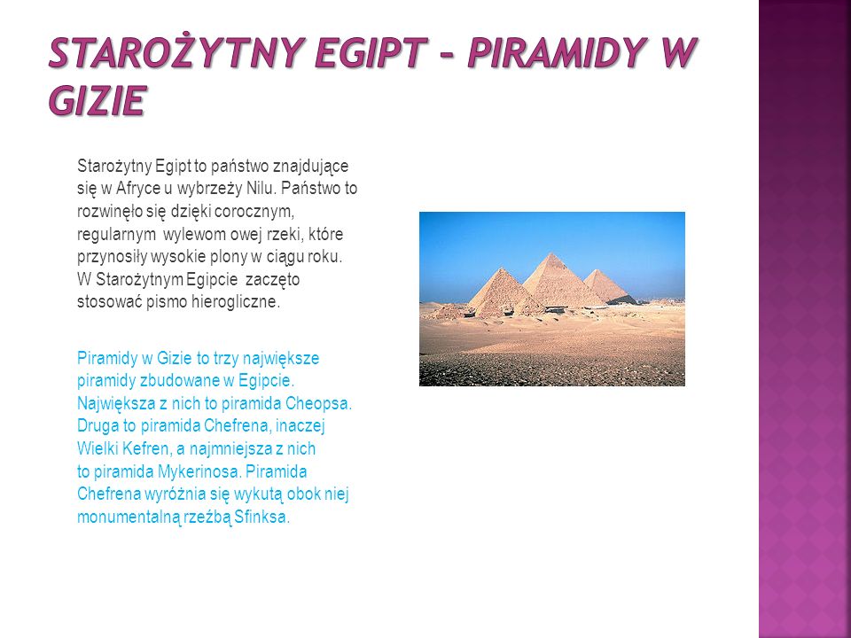 Starożytny Egipt to państwo znajdujące się w Afryce u wybrzeży Nilu.
