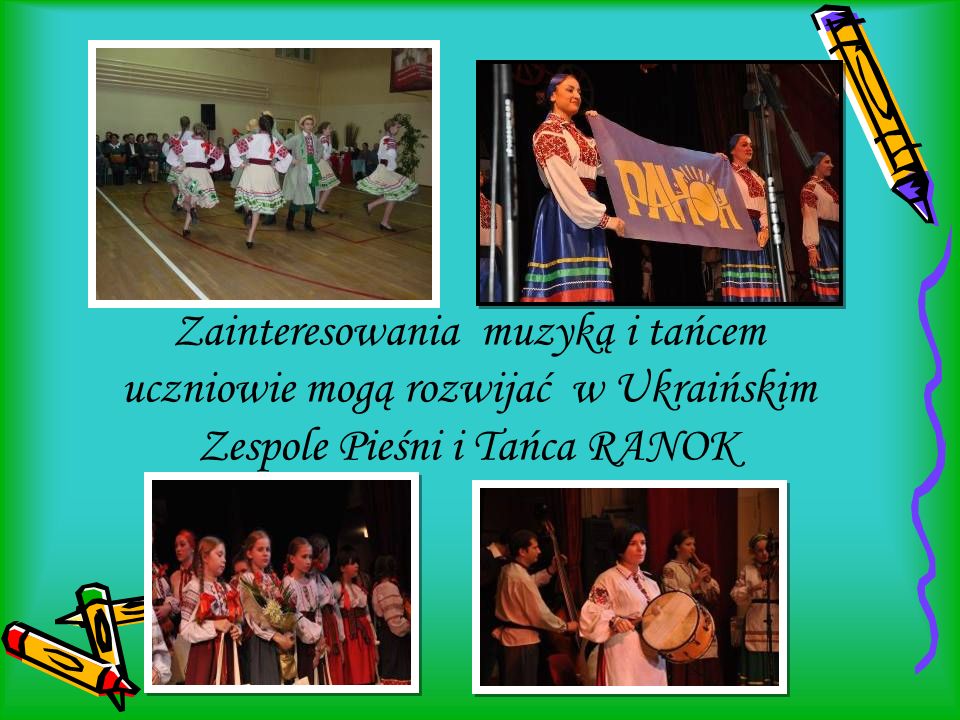 Zainteresowania muzyką i tańcem uczniowie mogą rozwijać w Ukraińskim Zespole Pieśni i Tańca RANOK
