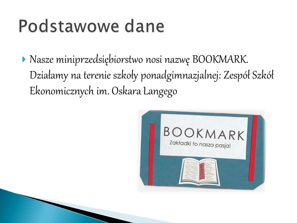  Nasze miniprzedsiębiorstwo nosi nazwę BOOKMARK.