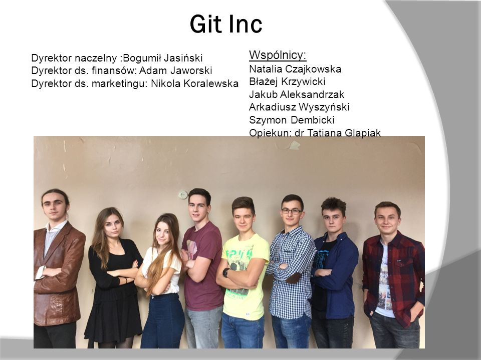 Git Inc Dyrektor naczelny :Bogumił Jasiński Dyrektor ds.