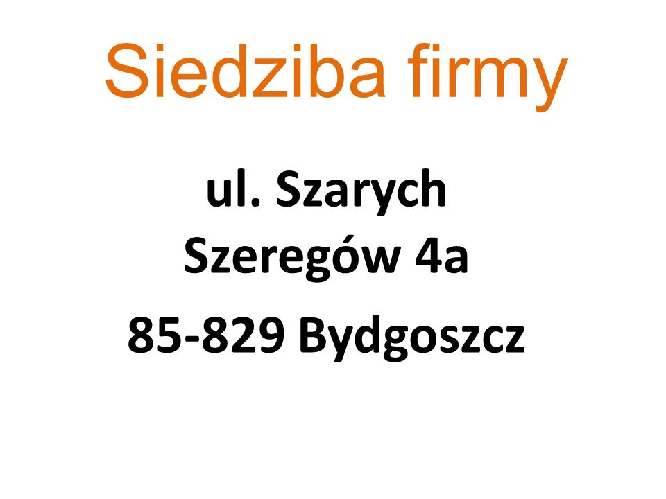 Siedziba firmy ul. Szarych Szeregów 4a Bydgoszcz