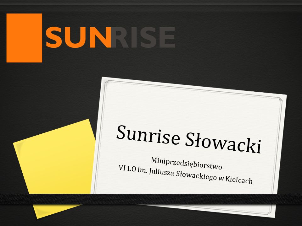 Sunrise Słowacki Miniprzedsiębiorstwo VI LO im. Juliusza Słowackiego w Kielcach