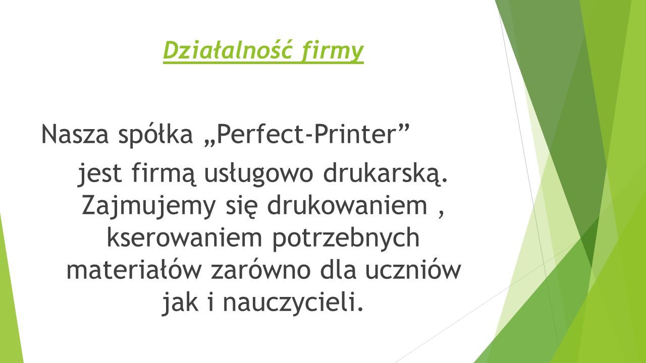 Działalność firmy Nasza spółka „Perfect-Printer jest firmą usługowo drukarską.