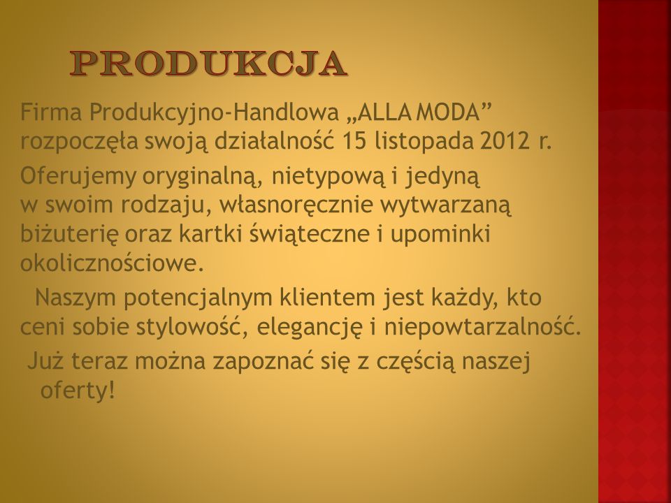 Firma Produkcyjno-Handlowa „ALLA MODA rozpoczęła swoją działalność 15 listopada 2012 r.