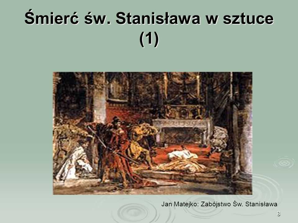 8 Śmierć św. Stanisława w sztuce (1) Jan Matejko: Zabójstwo Św. Stanisława