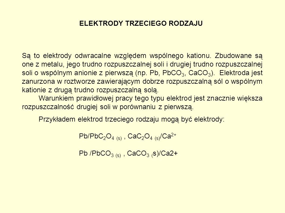 ELEKTRODY TRZECIEGO RODZAJU Są to elektrody odwracalne względem wspólnego kationu.