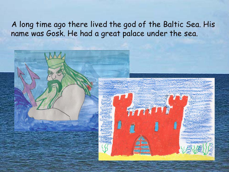 A long time ago there lived the god of the Baltic Sea.