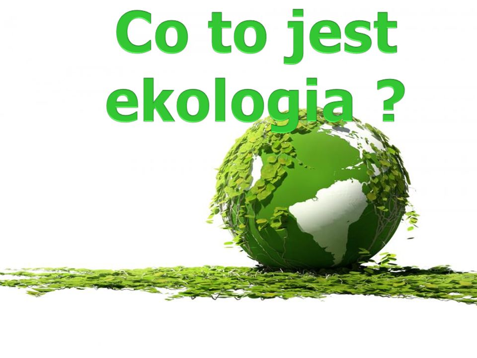 Ekologia - prezentacja na warsztaty dla dzieci w ramach projektu Save our  planet, z programu Erasmus+ - ppt pobierz